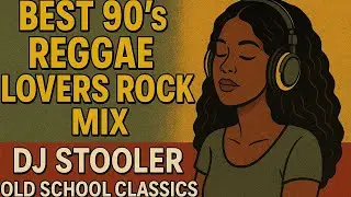 Best 90’s Reggae Lovers Rock Mix 🎶 | DJ Stooler Old School Classics