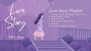 Love Story Playlist ♪ by Bella Bua
