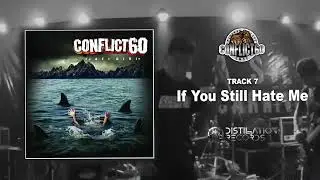 Conflict60 - If You Still Hate Me (Official Audio)