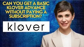 Can you get a basic Klover advance without paying a subscription? 