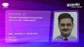 TECH TALKS #29 | Dr Manoj Modani | Testing Equipment for Electric Vehicle and Components