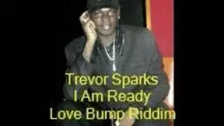 Trevor Sparks- I Am Ready- Love Bump Riddim