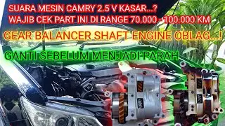 SUARA MESIN CAMRY KASAR, TOYOTA CAMRY 2.5 V ENGINE 2AR - FE, PROBLEM BALANCER SHAFT...!!!
