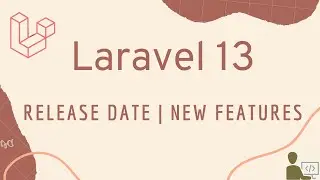 Laravel 13 Release Date & New Features | Laravel 13 Project Ideas 