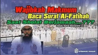 Ustadz Haikal Basyarahil, LC - Wajibkah Makmum Baca Surat Al Fatihah Saat Sholat Berjamaah