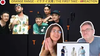 ORANGE RANGE - イケナイ太陽 / THE FIRST TAKE - 🇩🇰REACTION