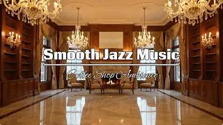 Smooth Coffee Jazz 🌄 Peaceful Coffee Shop Ambience & Relaxing Jazz Instrumental Music