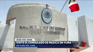 Conozca las del Consulado de Mexico en Yuma en favor de los Mexicanos
