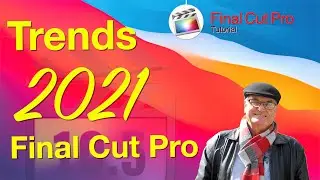 Final Cut Pro Trends for 2021 - Training Final Cut Pro 10.5
