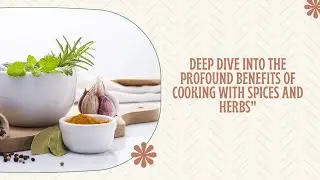 The Benefits of Cooking with Spices and Herbs