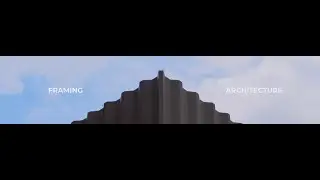 Framing Architecture | Visual Narratives | Architectural Film