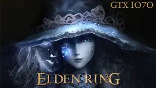 ELDEN RING | 1080p & 1440p & 2160p | GTX 1070 | i5 10400f | All settings