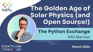 The Golden Age of Solar Physics (and Open Source!) | The Python Exchange March 2024