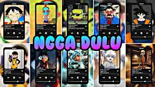Ngga Dulu Versi Luffy, Jarjit, Spongebob, Papa Zola, Goku, Alicia, Fang, Boboiboy, Killua,Tung Sahur
