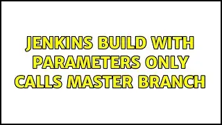 Jenkins build with parameters only calls master branch