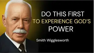 The ONE Thing Blocking You From God's Power (And Why You're Avoiding It) - Smith Wigglesworth