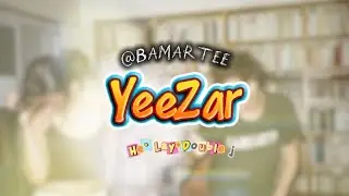 YeeZar(ရည်းစား)//DoubleJ+He` Lay