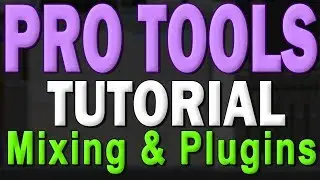 Pro Tools First Tutorial (Part 5) &ndash; Mixer View and Plugins