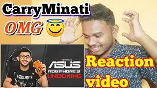 Reaction Video - (CarryMinati) UNBOXING A GAMING BEAST ASUS ROG PHONE 3 | Carryminati