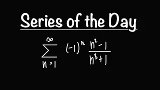 Series of the Day 6.23.24 | Absolute vs. Conditional Convergence...| Math with Professor V