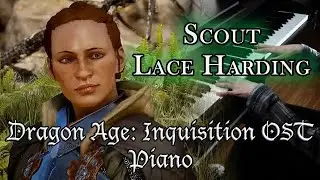 SCOUT LACE HARDING PIANO COVER (Dragon Age: Inquisition Bard Songs OST Trespasser)