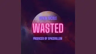 Wasted