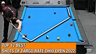 TOP 12 BEST SHOTS OF FARGO RATE OHIO OPEN POOL CHAMPIONSHIP 2022 | OHIO OPEN 2022 | EVER WONDERED
