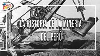 LA HISTORIA DE LA MINERIA DEL PER&Uacute; - PER&Uacute; MINERO TV