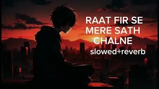 RAAT FIR SE CHALNE #treanding #viralvideo #slowedandreverb 