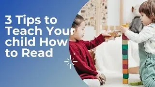 3 Tips to Teach Your child How to Read