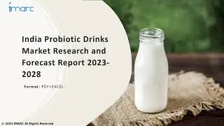 India Probiotic Drinks Market Overview, Trends, Opportunities, Growth and Forecast by 2028
