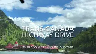 Trans-Canada Highway Scenic Drive I British Columbia - Alberta Border