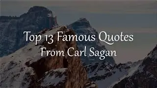 Top 13 Famous Quotes from Carl Sagan