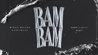 Misha Miller x  @AlexVelea - BAM BAM (German Avny Remix)