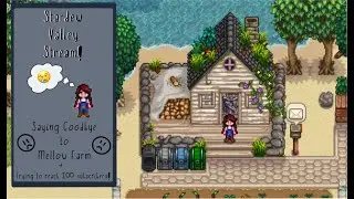 Saying Goodbye to Mellow Farm - SVE Livestream - Mellow Farm Part 34
