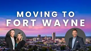 Steps of moving to Fort Wayne, Indiana