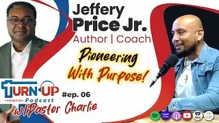 Pioneering with Purpose | Turn Up With Charlie Davis Episode 6