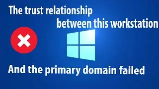 the trust relationship between this workstation and the primary domain failed