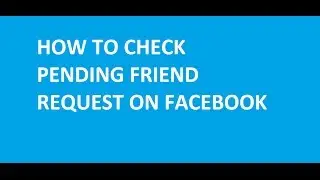 How to Check Pending Request you sent on Facebook.