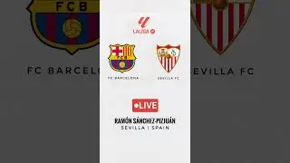 FC Barcelona vs Sevilla FC | La Liga | Ram&oacute;n S&aacute;nchez-Pizju&aacute;n | Sevilla | LIVE