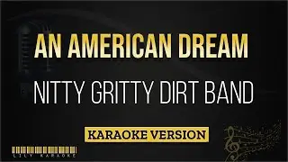 Nitty Gritty Dirt Band - An American Dream (Karaoke Version)