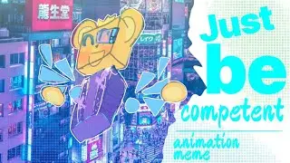 Just be competent|animation meme|Golden bear SBA|SBA animation 