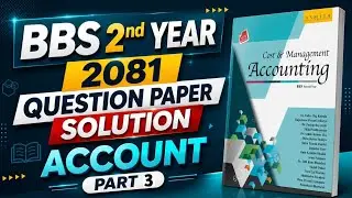 Bbs 2nd year Account 2081 Solution | Part -3 | Final Part ||  Bbs 2nd year Account 2081