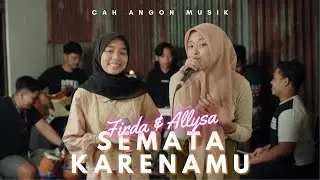 SEMATA KARENAMU  - ALLYSA NUR & FIRDAUSI NUZULA | CAH ANGON MUSIK | COVER DANGDUT KERONCONG