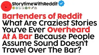 Bartenders of Reddit Reveal Wildest Stories Overheard From Patrons