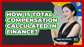 How Is Total Compensation Calculated in Finance?