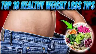 Top 10 Healthy Weight Loss Tips That Actually Work for Real Results