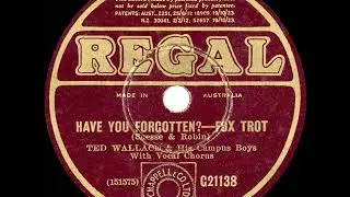 1931 Ted Wallace - Have You Forgotten? (vocal trio)