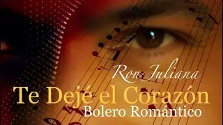 Te Dejé el Corazón - Ron Juliana ❤️ Bolero Romántico | Video y Letra Oficial | 2025