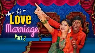 When it’s a love marriage  PART 2